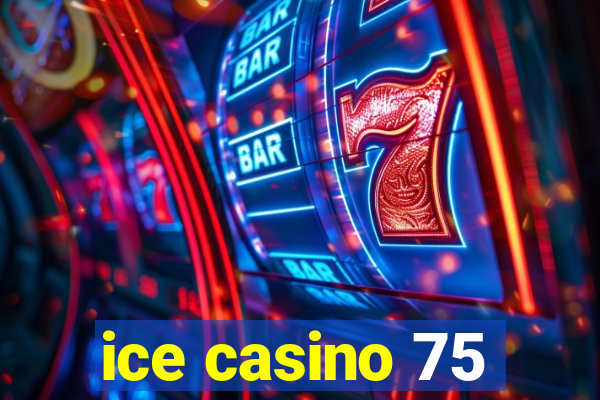 ice casino 75